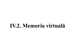 IV.2. Memoria virtuală