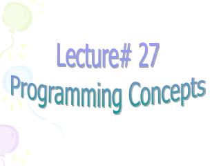 Lecture# 27 Programming Concepts