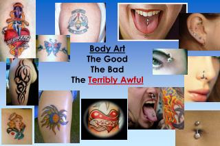 Body Art The Good The Bad The Terribly Awful