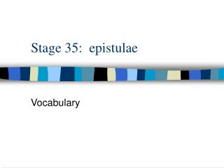 Stage 35: epistulae