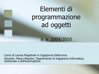 Elementi di programmazione ad oggetti a. a. 2009/2010