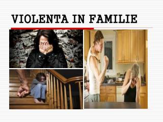 VIOLENTA IN FAMILIE