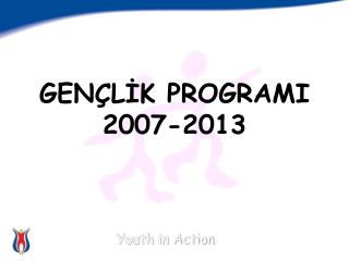 GENÇLİK PROGRAMI 2007-2013