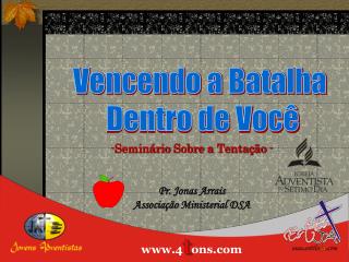 Seminário Sobre a Tentação - Pr. Jonas Arrais Associação Ministerial DSA