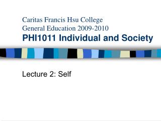 Caritas Francis Hsu College General Education 2009-2010 PHI1011 Individual and Society