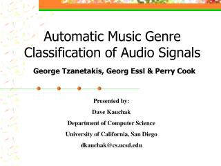 Automatic Music Genre Classification of Audio Signals George Tzanetakis, Georg Essl &amp; Perry Cook