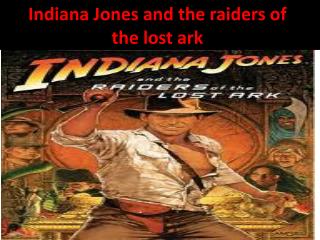 Indiana Jones and the raiders of the lost ark