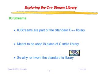 IO Streams IOStreams are part of the Standard C++ library