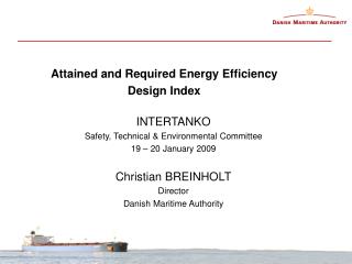 INTERTANKO Safety, Technical &amp; Environmental Committee 19 – 20 January 2009 Christian BREINHOLT