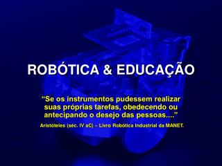 ROBÓTICA &amp; EDUCAÇÃO