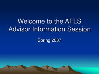 Welcome to the AFLS Advisor Information Session