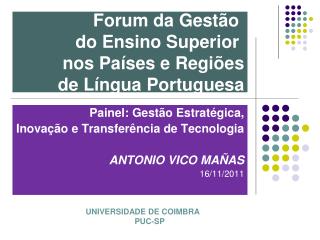 Painel: Gestão Estratégica, Inovação e Transferência de Tecnologia ANTONIO VICO MAÑAS 16/11/2011