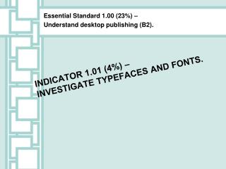 Indicator 1.01 (4%) – Investigate typefaces and fonts.