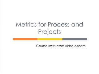 Metrics for Process and Projects