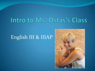 Intro to Ms. Ostas’s Class