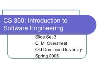 CS 350: Introduction to Software Engineering