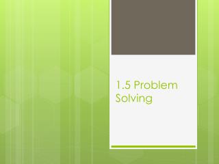 1.5 Problem Solving