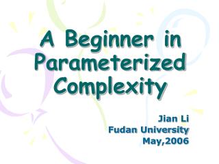 A Beginner in Parameterized Complexity