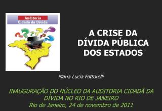 Maria Lucia Fattorelli INAUGURAÇÃO DO NÚCLEO DA AUDITORIA CIDADÃ DA DÍVIDA NO RIO DE JANEIRO