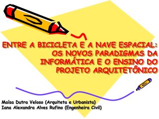 Maísa Dutra Veloso (Arquiteta e Urbanista) Iana Alexandra Alves Rufino (Engenheira Civil)