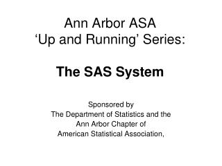 Ann Arbor ASA ‘Up and Running’ Series: The SAS System