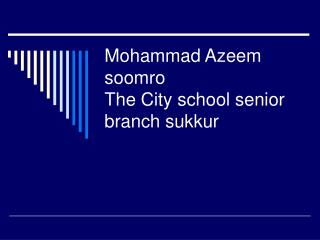 Mohammad Azeem soomro The City school senior branch sukkur