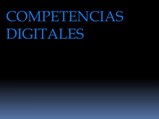 COMPETENCIAS DIGITALES