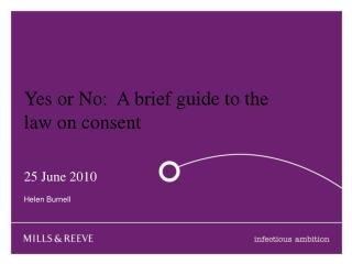 Yes or No: A brief guide to the law on consent
