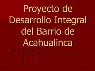 Proyecto de Desarrollo Integral del Barrio de Acahualinca