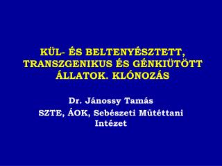 KÜL- ÉS BELTENYÉSZTETT, TRANSZGENIKUS ÉS GÉNKIÜTÖTT ÁLLATOK. KLÓNOZÁS