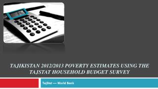 Tajikistan 2012/2013 Poverty estimates using the TajStat Household Budget Survey