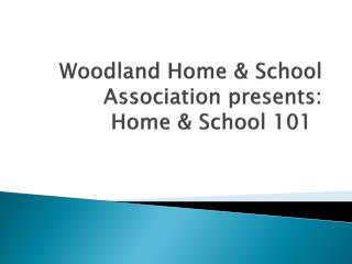 Woodland Home &amp; School Association presents: Home &amp; School 101