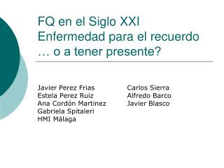 FQ en el Siglo XXI Enfermedad para el recuerdo … o a tener presente?