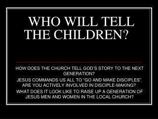 WHO WILL TELL THE CHILDREN?  
