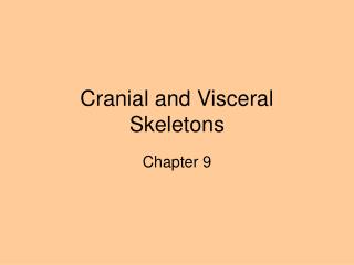 Cranial and Visceral Skeletons