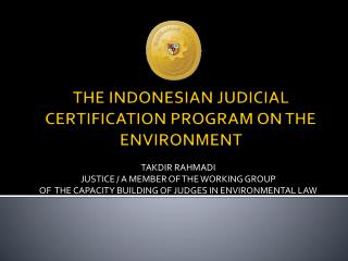 THE INDONESIAN JUDICIAL CERTIFICATION PROGRAM ON THE ENVIRONMENT