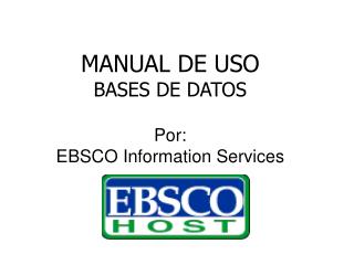 MANUAL DE USO BASES DE DATOS Por: EBSCO Information Services