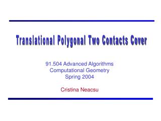 91.504 Advanced Algorithms Computational Geometry Spring 2004 Cristina Neacsu
