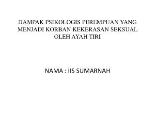 DAMPAK PSIKOLOGIS PEREMPUAN YANG MENJADI KORBAN KEKERASAN SEKSUAL OLEH AYAH TIRI