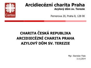 Arcidiecézní charita Praha Azylový dům sv. Terezie Pernerova 20, Praha 8, 128 00