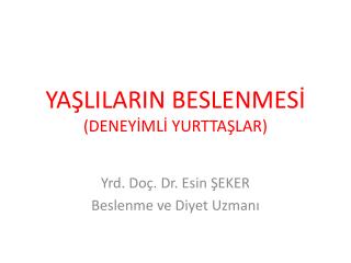 YAŞLILARIN BESLENMESİ (DENEYİMLİ YURTTAŞLAR)