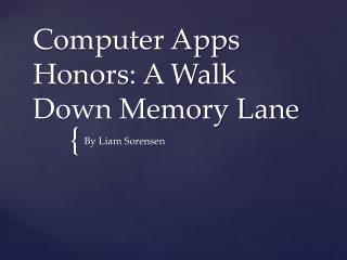 Computer Apps Honors: A Walk Down Memory Lane