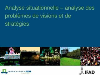 Analyse situationnelle – analyse des problèmes de visions et de stratégies