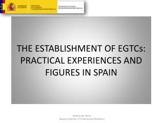 THE ESTABLISHMENT OF EGTCs: PRACTICAL EXPERIENCES AND FIGURES IN SPAIN