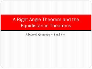 A Right Angle Theorem and the Equidistance Theorems