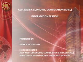ASIA PACIFIC ECONOMIC COOPERATION (APEC) INFORMATION SESSION