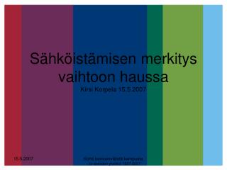 Sähköistämisen merkitys vaihtoon haussa Kirsi Korpela 15.5.2007