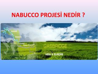 NABUCCO PROJESİ NEDİR ?