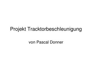 Projekt Tracktorbeschleunigung