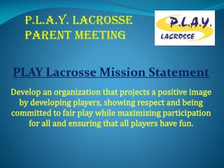 P.L.A.Y. LACROSSE PARENT MEETING